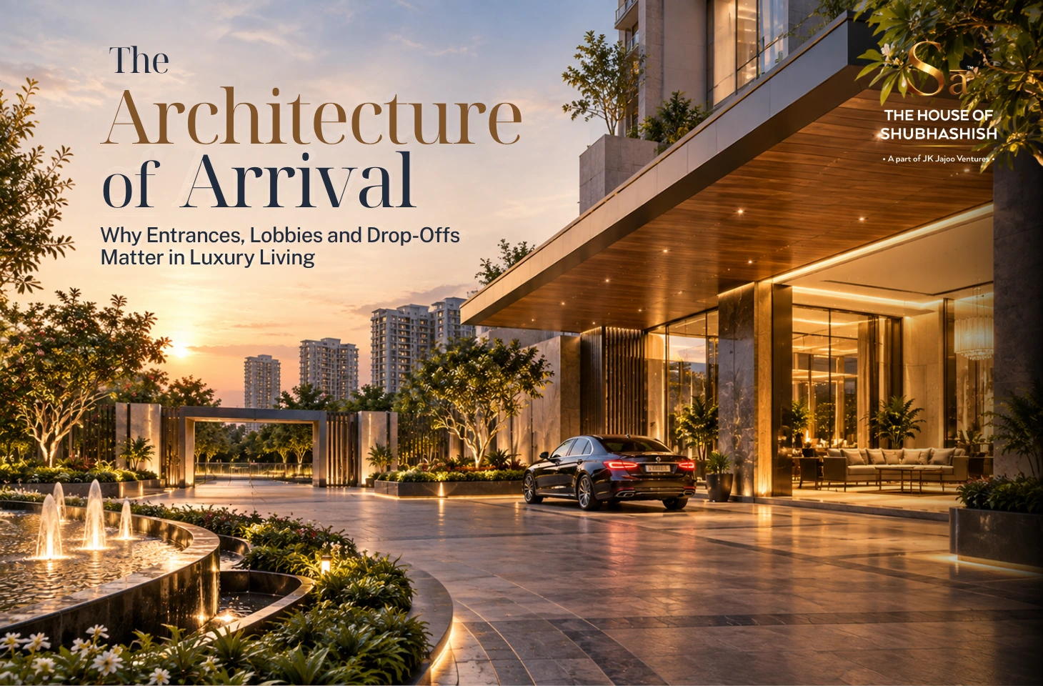 The Architecture of Arrival: Why Entrances, Lobbies and Drop-Offs Matter in Luxury Living