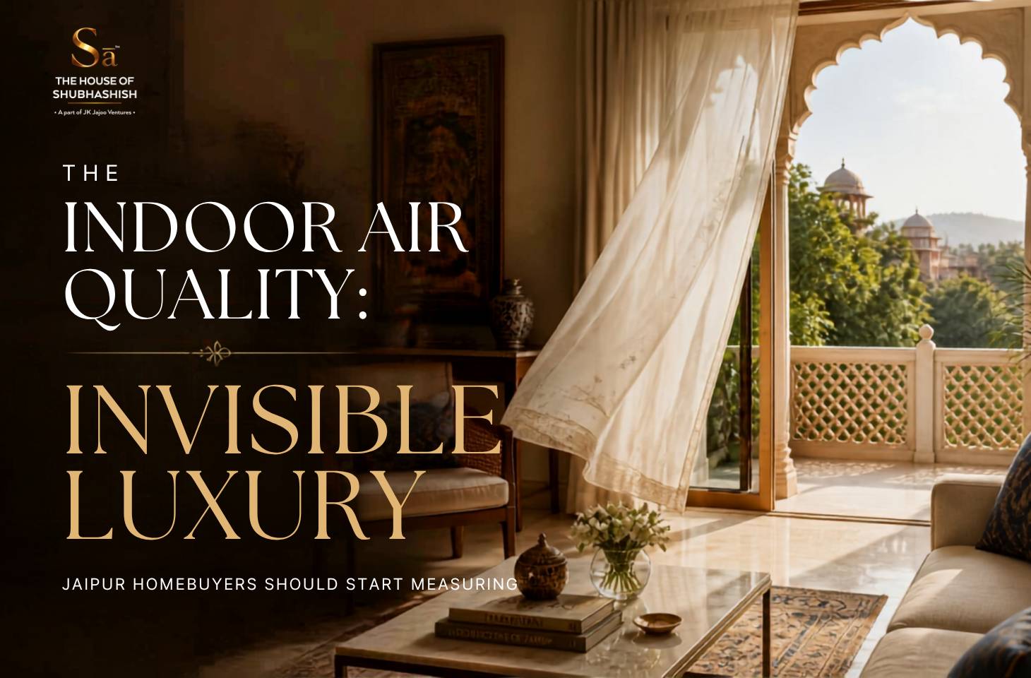Indoor Air Quality: The Invisible Luxury Jaipur Homebuyers Should Start Measuring