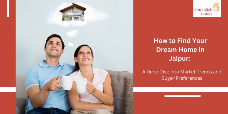 How to Find Your Dream Home in Jaipur: A Deep Dive into Market Trends and Buyer Preferences
