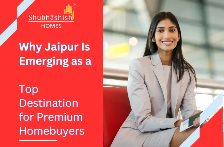 Why Jaipur Is Emerging as a Top Destination for Premium Homebuyers