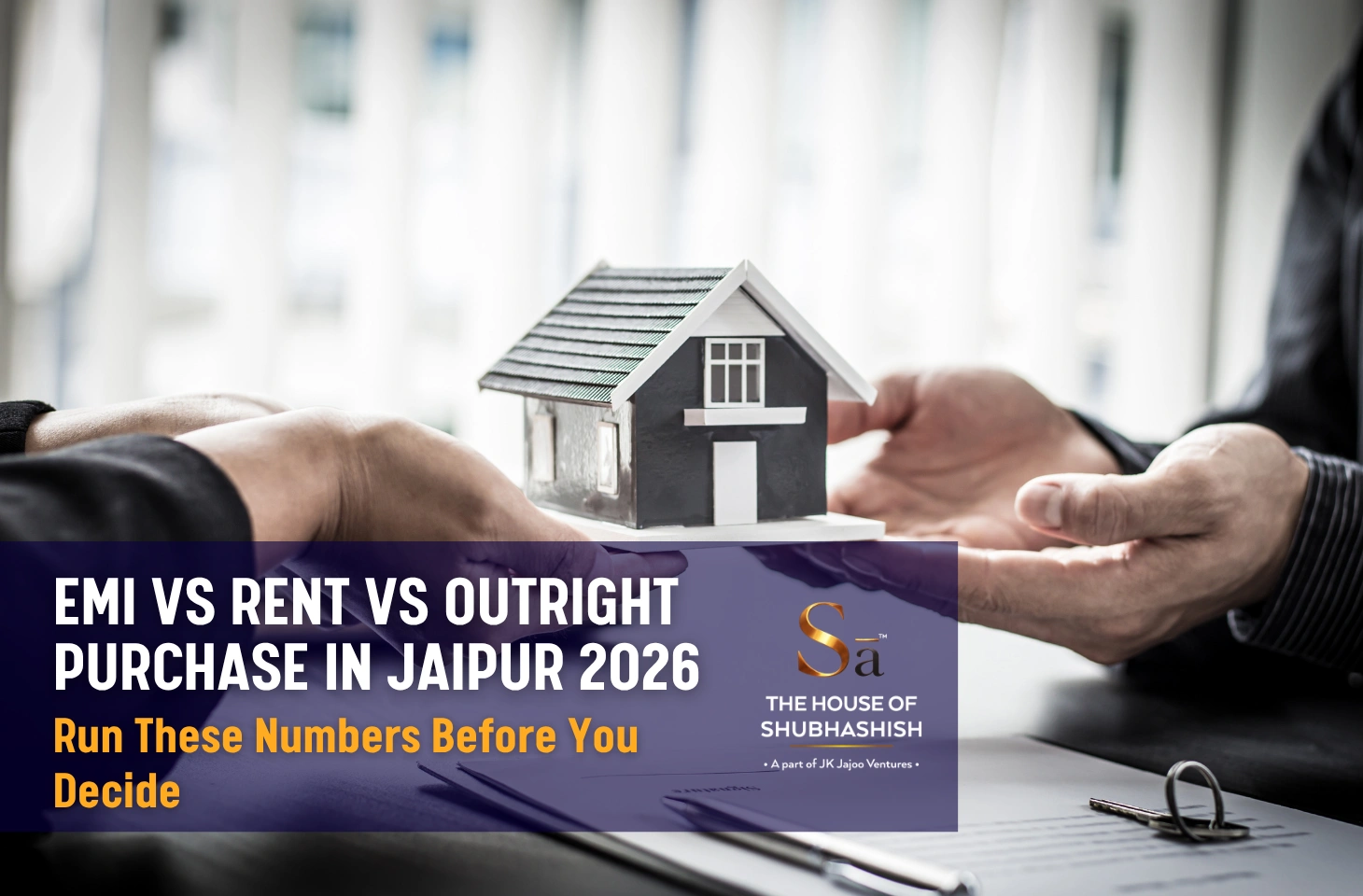 EMI vs Rent vs Outright Purchase in Jaipur 2026: Run These Numbers Before You Decide