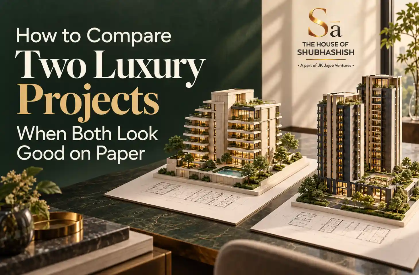 How to Compare Two Luxury Projects When Both Look Good on Paper