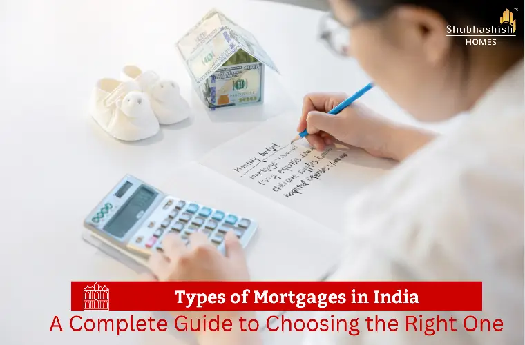 Types of Mortgages in India: A Complete Guide to Choosing the Right One