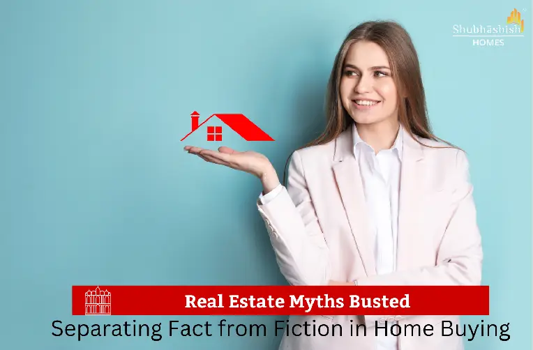 Real Estate Myths Busted: Separating Fact from Fiction in Home Buying