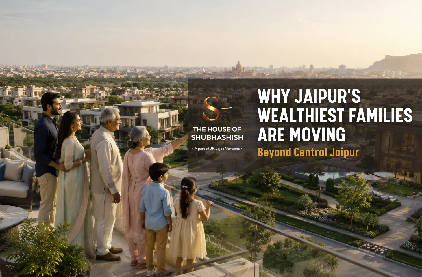 Why Jaipur's Wealthiest Families Are Moving Beyond Central Jaipur