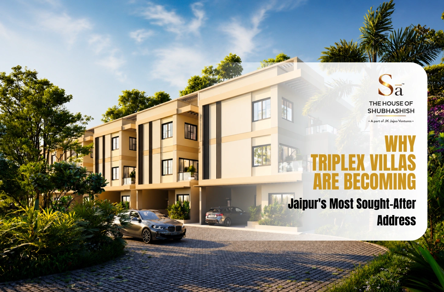 Why Triplex Villas Are Becoming Jaipur's Most Sought-After Address